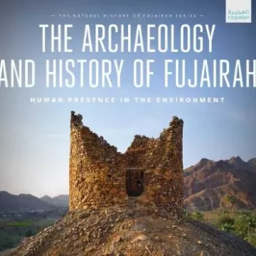 Fujairah Tourism and Antiquities Department releases ‘The Archaeology and History of Fujairah’ book